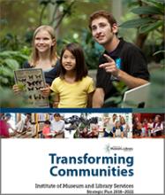 Cover of Transforming Communities: IMLS Strategic Plan, 2018 - 2022 Cover of Transforming Communities: IMLS Strategic Plan, 2018 - 2022