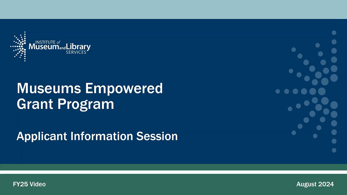 FY 2025 Museums Empowered Applicant Information Session Institute of
